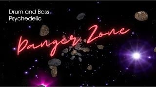 Danger Zone ✨ Psychedelic 🔹 Drum and Bass