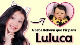 FIZ UMA BEBÊ REBORN PARA LULUCA