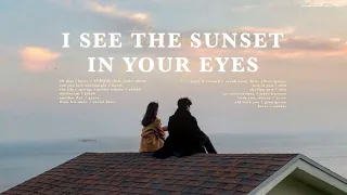 [playlist] I see the sunset in your eyes