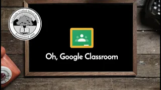 LCUSD Student Tech Session: Oh, Google Classroom