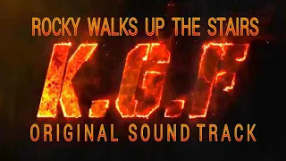 KGF - BGM / ROCKY WALKS UP THE STAIRS / ORIGINAL SOUNDTRACK - (2K19)