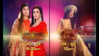 Swabhimaan & Dil Se Dil Tak: Mon-Fri - 9.30 & 10.00pm