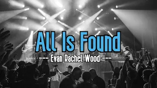 All Is Found (KARAOKE) | Evan Rachel Wood