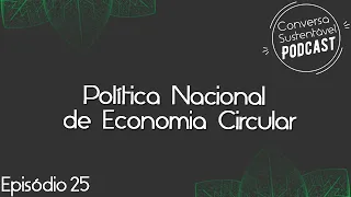 Política Nacional de Economia Circular -Desvendando o S de ESG. Podcast #25