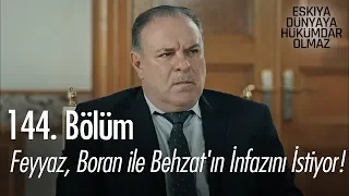 Feyyaz, Boran ile Behzat'ın infazını istiyor! - Eşkıya Dünyaya Hükümdar Olmaz 144. Bölüm