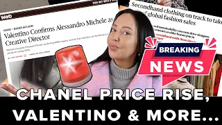 🚨BREAKING🚨 CHANEL PRICE RISE, VALENTINO'S NEW CREATIVE DIRECTOR, FAST FASHION NEWS & MORE.