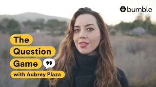 Aubrey Plaza takes us on a woodsy adventure and explains her rituals | Bumble's Question Game