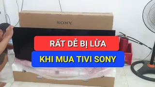 Cẩn thận khi mua Tivi Sony, kiểm tra kỹ không dễ bị lừa | Phan Linh