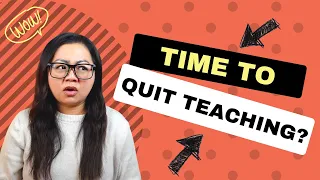 10 Uncomfortable Truths About Quitting Teaching