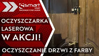 Oczyszczarka laserowa w akcji! - pokazujemy możliwości na przykładzie zabytkowych 100-letnich drzwi