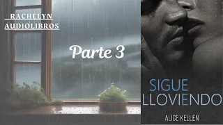 Sigue lloviendo 🌧 Alice Kellen Parte 3 de 5 Audiolibro (Voz real)