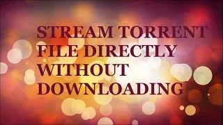 Stream torrent files without downloading them using VLC