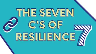 The Seven C's of Resilience