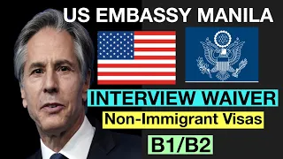 US EMBASSY MANILA UPDATE 2021 | INTERVIEW WAIVER FOR NON-IMMIGRANT VISAS | ELIGIBILITY REQUIREMENTS