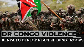 Kenya deploys hundreds of troops to regional force in eastern DRC