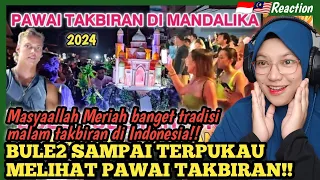 🇲🇾🇮🇩MASYAALLAH MERIAH BANGET❗BULE2 SAMPAI TERPUKAU MELIHAT  PAWAI TAKBIRAN DI MANDALIKA❗ REACT