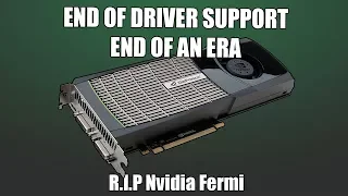 It's Over - R.I.P Nvidia Fermi Graphics Cards Support