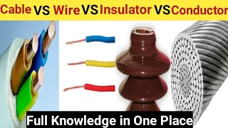 🔴Difference Between Cable, Wire, Conductor And Insulator ! Electrical Interview Questions !!