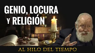 Al Hilo del Tiempo: Genio, locura y religión