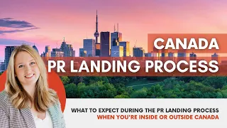 Canadian PR Landing Process | What To Expect