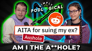 Am I The A**hole? (advice to Reddit) - SimplyPodLogical #39