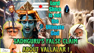 Lord Shiva is not the Ultimate God | Sadhguru's False Claim about Vallalar |