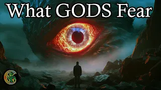 What did the GODS fear…