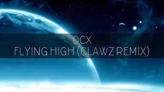 DCX - Flying High (CLAWZ Remix)