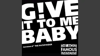 Give It to Me, Baby! (feat. MC a* the Pathfinder)