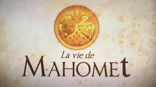 La vie de Mahomet ~ Le Chercheur de Dieu (épisode 1/3)