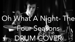 Oh What A Night- The Four Seasons  DRUM COVER