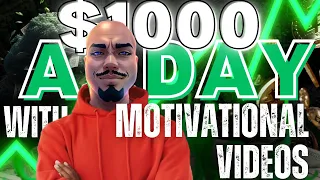 Make $1000 Per Day Creating Motivational Videos (New Method!)