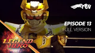 Legend Hero RTV : Episode 13 Full Version