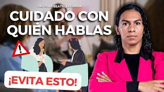 CUIDADO CON QUIEN HABLA?(PASTORA BEATRIZ BERROA)