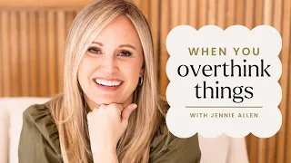 Stop Overthinking! // Jennie Allen on the Made For This Podcast