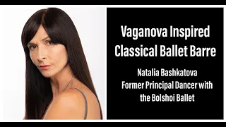 Vaganova Style Ballet Barre with Natalia Bashkatova, Former Principal Dancer with the Bolshoi Ballet