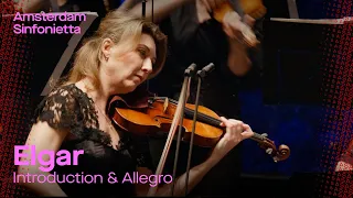 E. Elgar - Introduction & Allegro | Amsterdam Sinfonietta