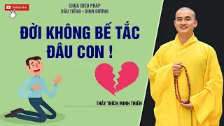 ĐỜI KHÔNG BẾ TẮC ĐÂU CON! /Rất sâu sắc |Thầy Thích Minh Thiền thuyết giảng Chùa Diệu Pháp [25.10.22]