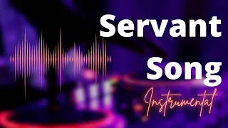 Servant Song - Instrumental with Lyrics