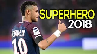 Neymar Jr - Superhero ● Neymagic Skills & Goals 2017/18 | HD