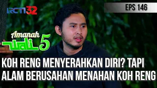 KOH RENG MENYERAHKAN DIRI? TAPI ALAM BERUSAHAN MENAHAN KOH RENG - AMANAH WALI 5 [PART 3]