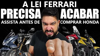 Assista antes de comprar uma moto Honda - A LEI FERRARI precisa acabar