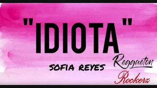 Sofia Reyes - IDIOTA (Reggaeton Rockerz Remix)