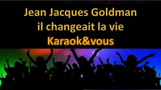 Karaoké Jean Jacques Goldman - Il changeait la vie