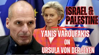 Israel & Palestine : Yanis Varoufakis  on ursula von der leyen