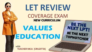 MAJOR IN VALUES EDUCATION | REVIEWER | LET REVIEW | EXAM COVERAGE | NEW TOS | NEW CURRICULUM