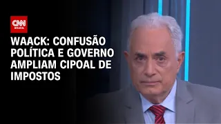 Waack: Confusão política e governo ampliam cipoal de impostos | WW