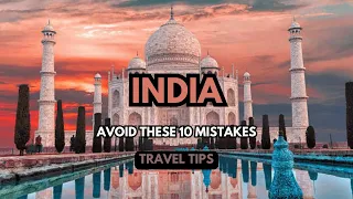 India Travel Tips: 10 Things NOT to Do when Visiting! [Best time to Visit]