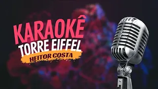 TORRE EIFFEL - HEITOR COSTA - KARAOKÊ