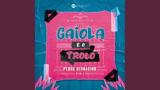 Gaiola É o Troco (Pedro Bernadino Remix)